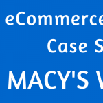 E-Commerce Checkout Process Case Study : Macy’s Website