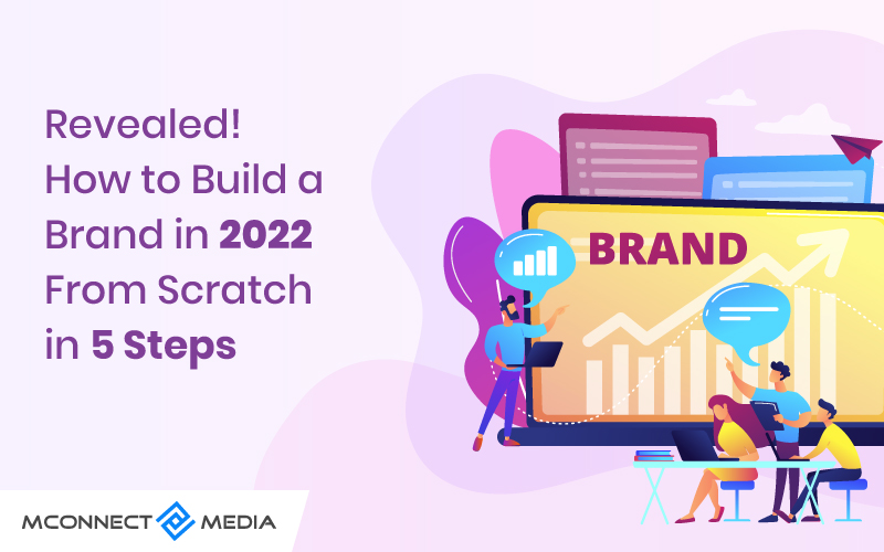 Revealed! How to Build a Brand in 2022 from Scratch in 5 Steps