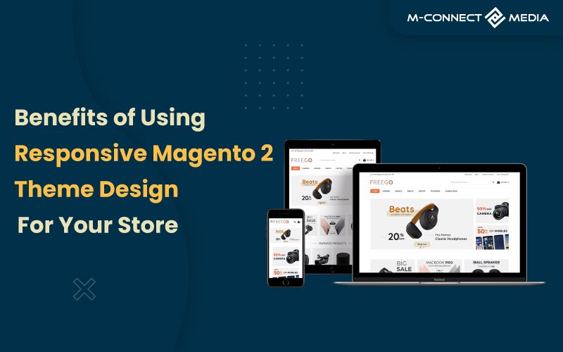 benefits of using responsive magento 2 theme design