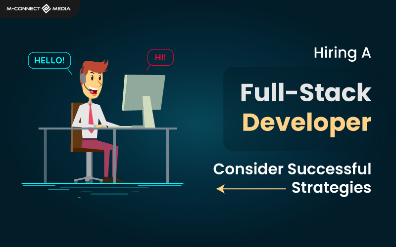 hiring a full stack developer consider successful strategies