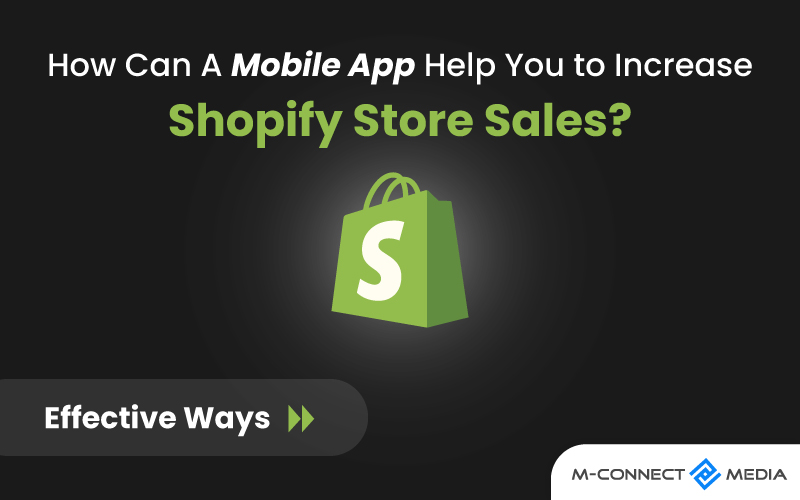 how can a mobile app help you to increase shopify store sales
