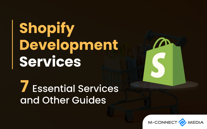 shopify development 7 essential services
