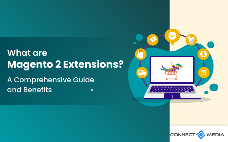 what are magento 2 extensions a comprehensive guide and benefit