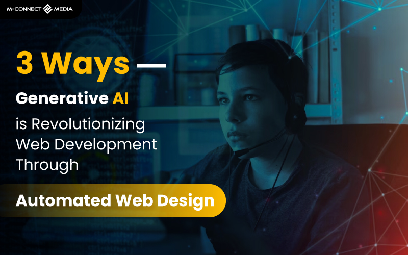 3 ways generative ai is revolutionizing web development